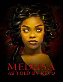 Medusa: As Told by Kevo