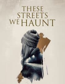 These Streets We Haunt