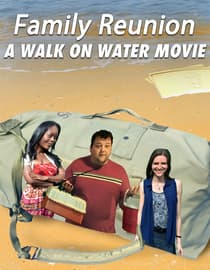 Family Reunion: A Walk on Water Movie