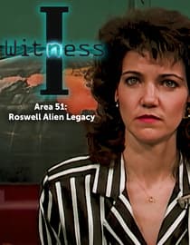 I Witness: Area 51: Roswell Alien Legacy