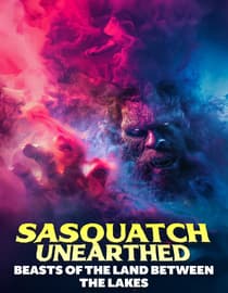 Sasquatch Unearthed: Beasts of the Land Between the Lakes