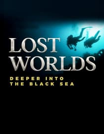 Lost Worlds: Deeper Into The Black Sea