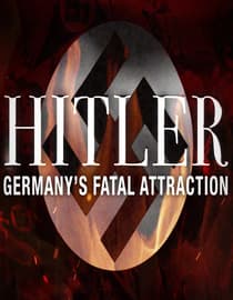 Hitler: Germany's Fatal Attraction