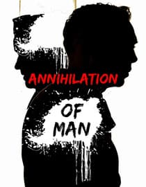 Annihilation of Man