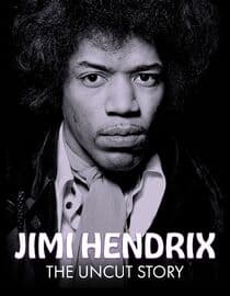 Jimi Hendrix: The Uncut Story